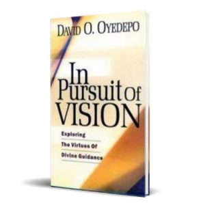 In Pursuit Of Vision By David O. Oyedepo