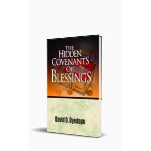 THE HIDDEN COVENANTS OF BLESSINGS By Bishop David Oyedepo